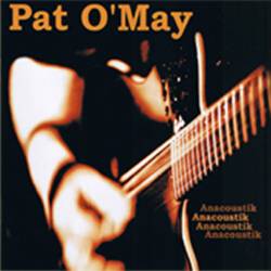 Pat O'May : Anacoustik
